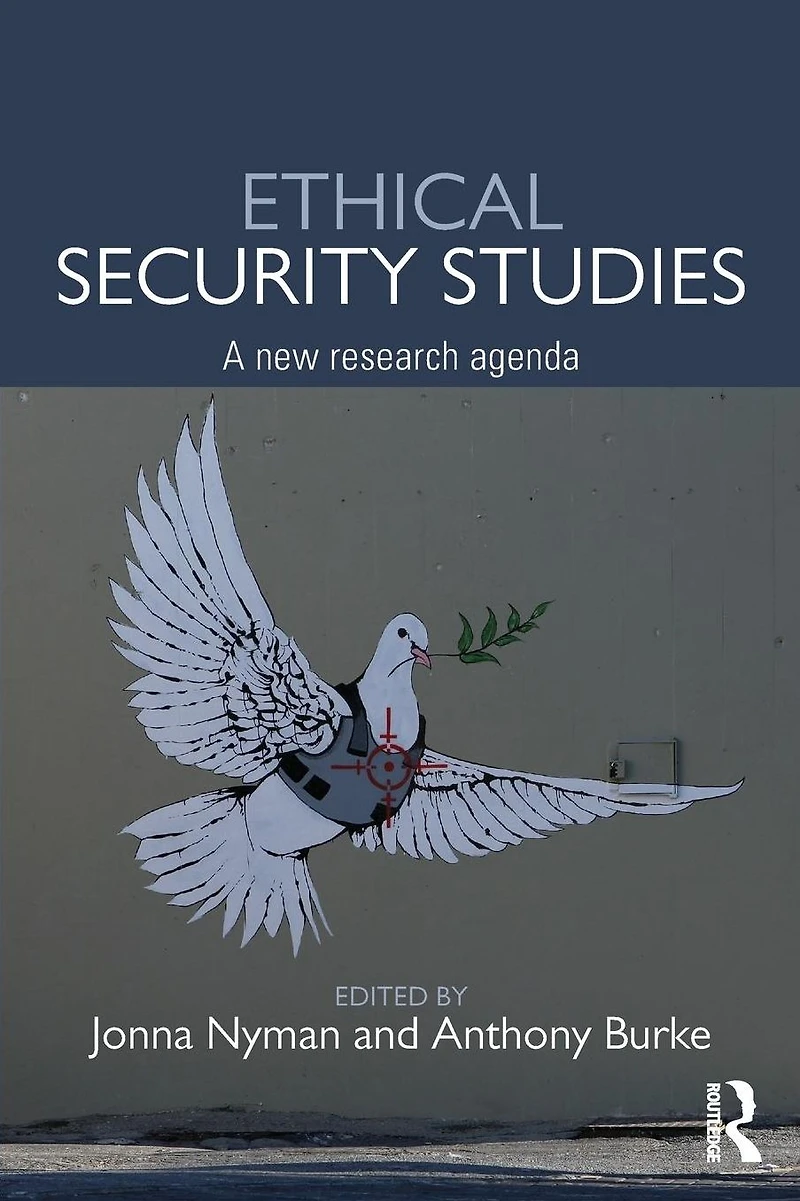 Ethical Security Studies: A New Research Agenda