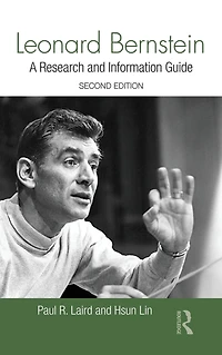 Leonard Bernstein: A Research and Information Guide