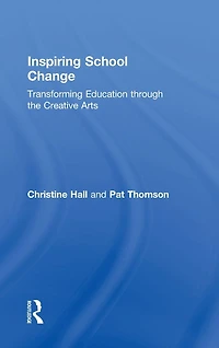 Inspiring School Change: Transforming Education through the Creative Arts