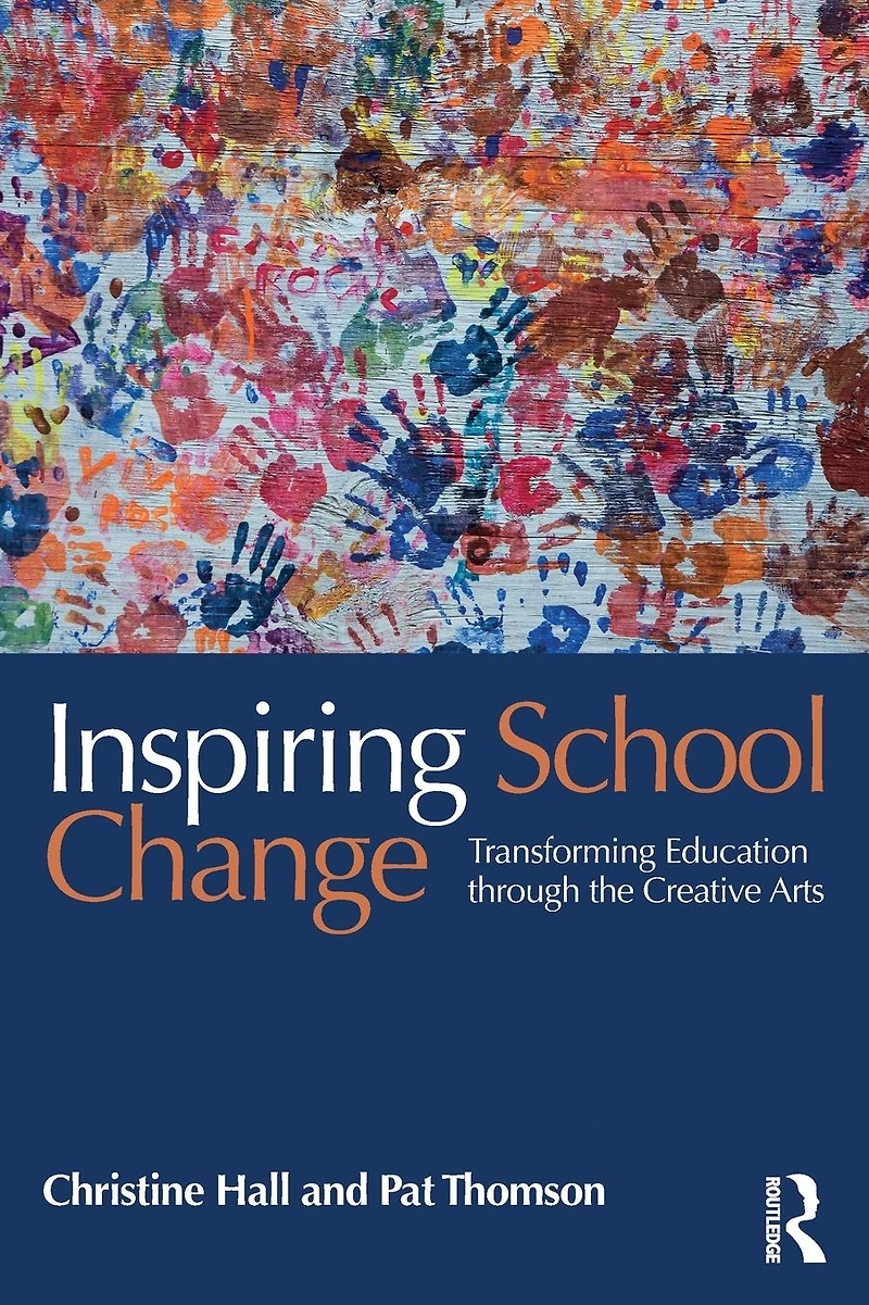 Inspiring School Change: Transforming Education through the Creative Arts