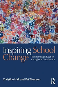 Inspiring School Change: Transforming Education through the Creative Arts