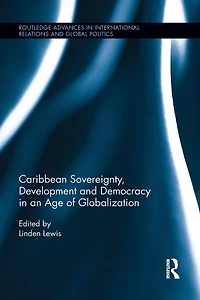 Caribbean Sovereignty, Development and Democracy an Age of Globalization