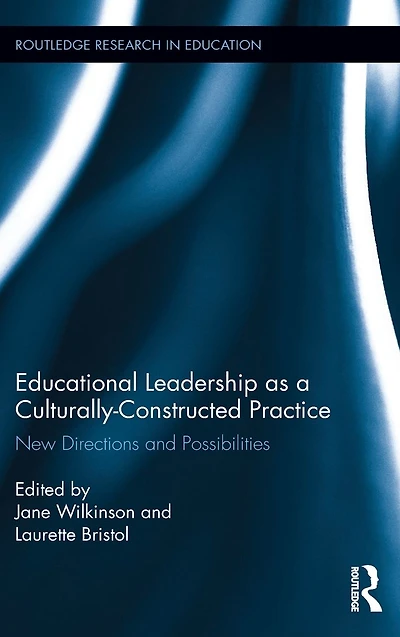 Educational Leadership as a Culturally-Constructed Practice: New Directions and Possibilities