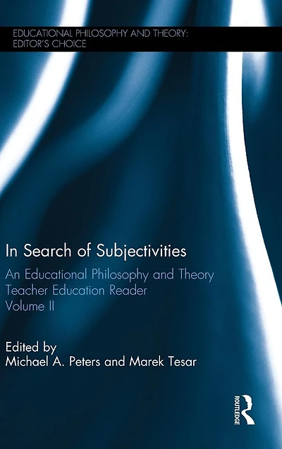 Search of Subjectivities: An Educational Philosophy and Theory Teacher Education Reader, Volume II