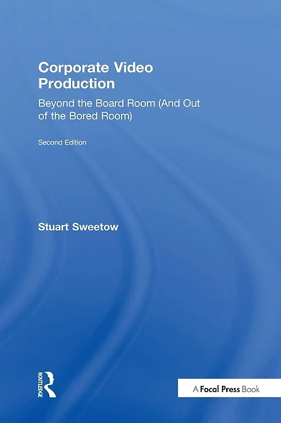 Corporate Video Production: Beyond the Board Room (And Out of Bored Room)