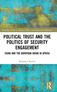 Political Trust and the Politics of Security Engagement: China European Union Africa