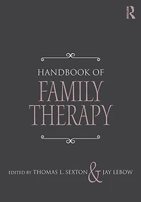 Handbook of Family Therapy: The Science and Practice Working with Families Couples