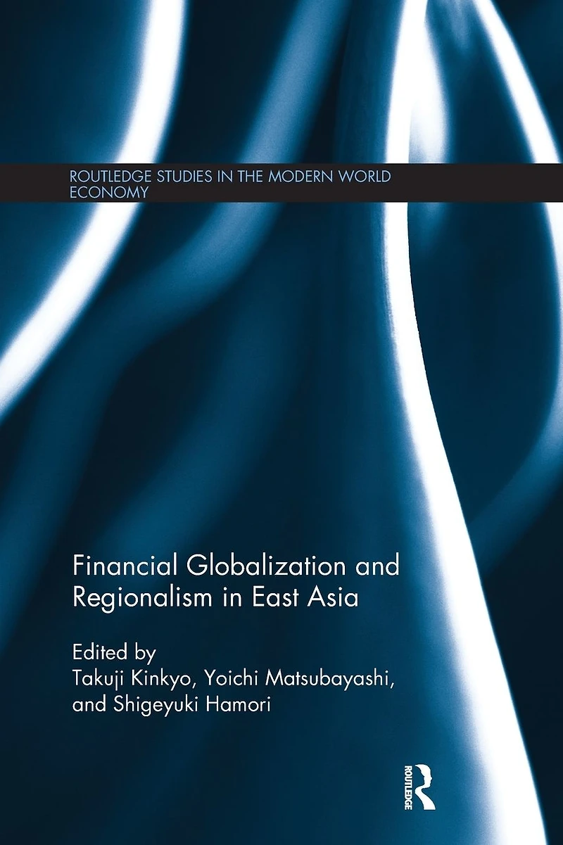 Financial Globalization and Regionalism East Asia