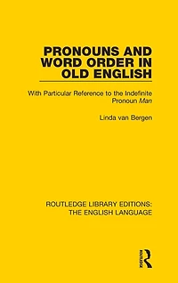 Pronouns and Word Order Old English: With Particular Reference to the Indefinite Pronoun Man