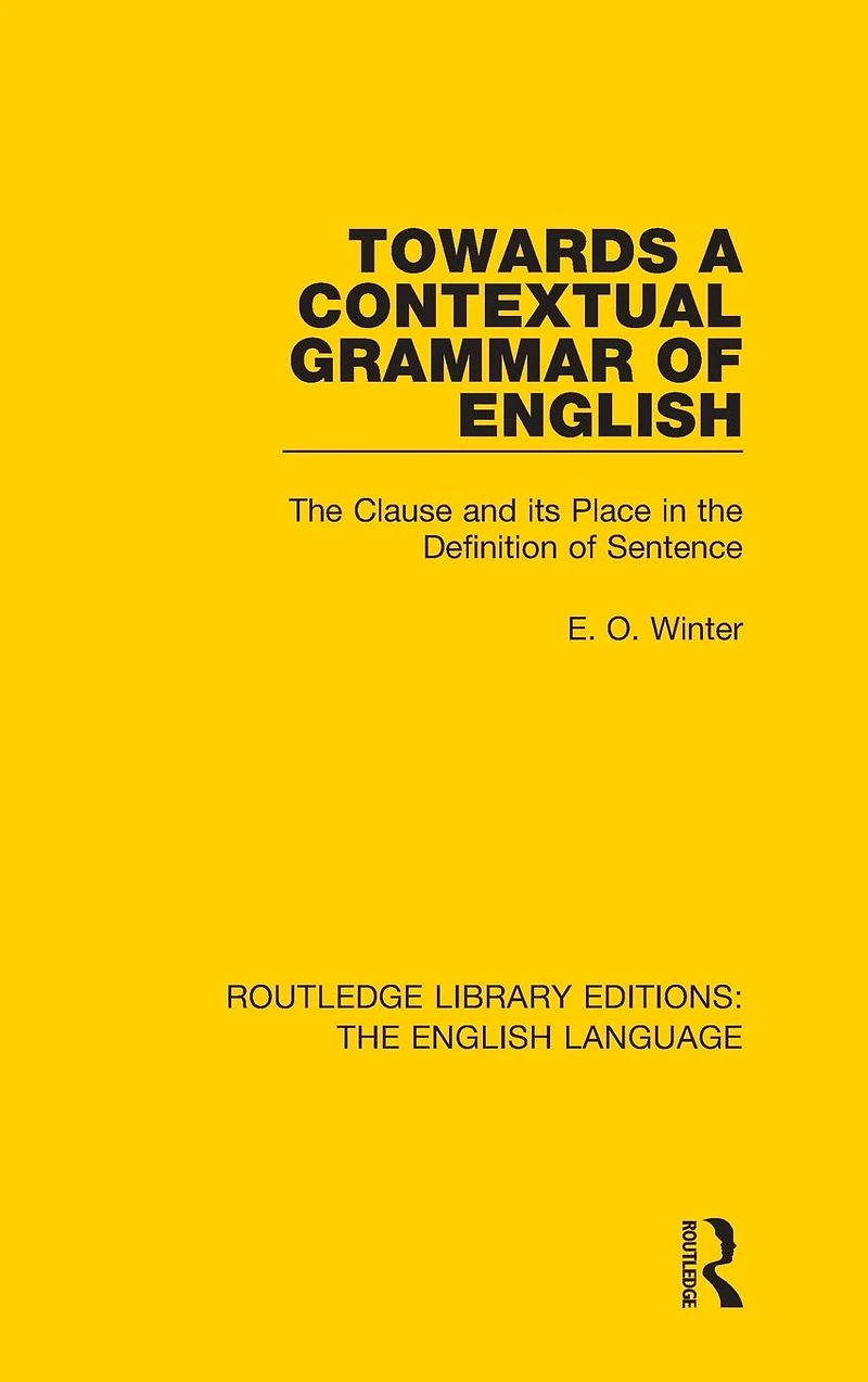 Towards a Contextual Grammar of English: the Clause and its Place Definition Sentence