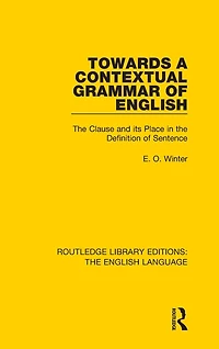 Towards a Contextual Grammar of English: the Clause and its Place Definition Sentence
