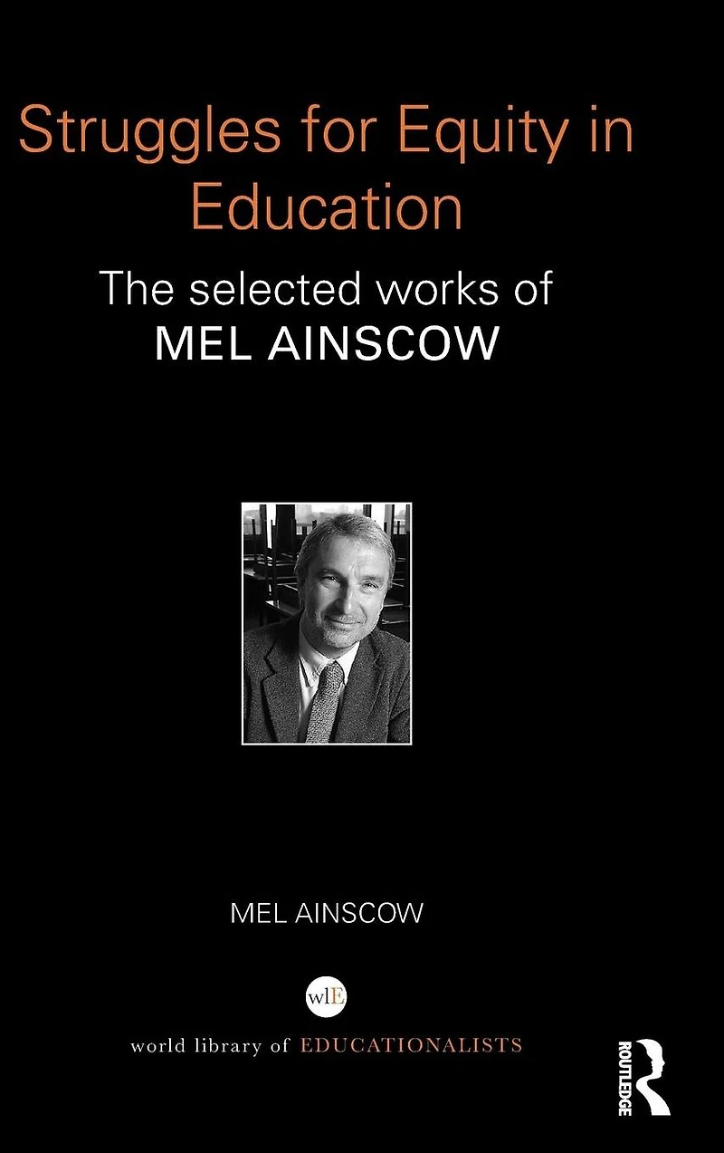 Struggles for Equity Education: The selected works of Mel Ainscow