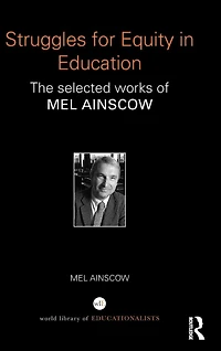 Struggles for Equity Education: The selected works of Mel Ainscow