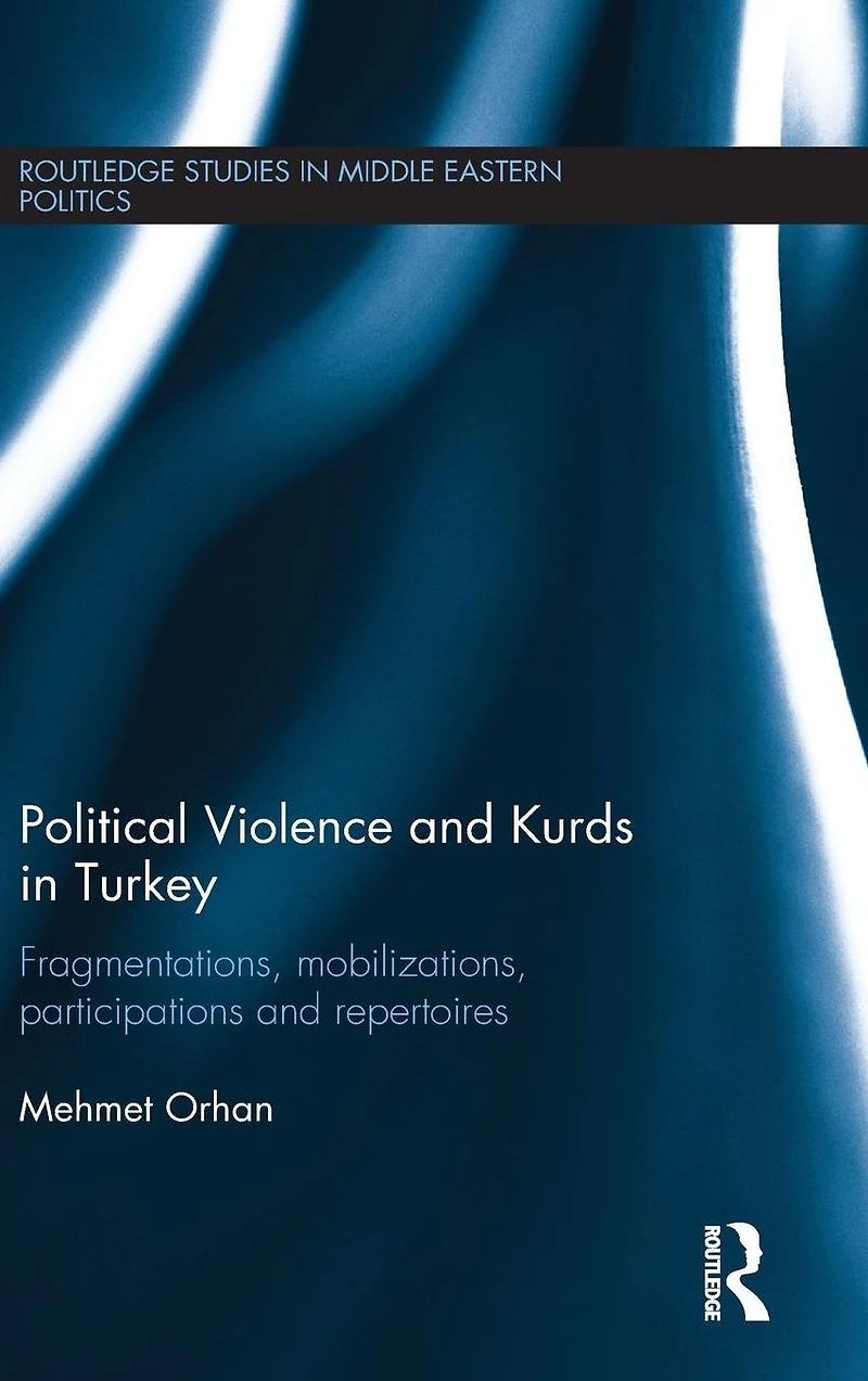 Political Violence and Kurds Turkey: Fragmentations, Mobilizations, Participations & Repertoires