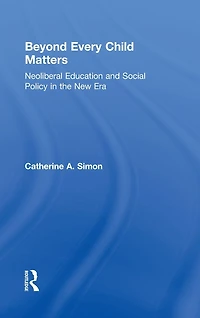 Beyond Every Child Matters: Neoliberal Education and Social Policy the new era