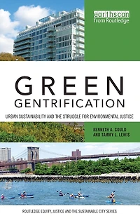 Green Gentrification: Urban sustainability and the struggle for environmental justice