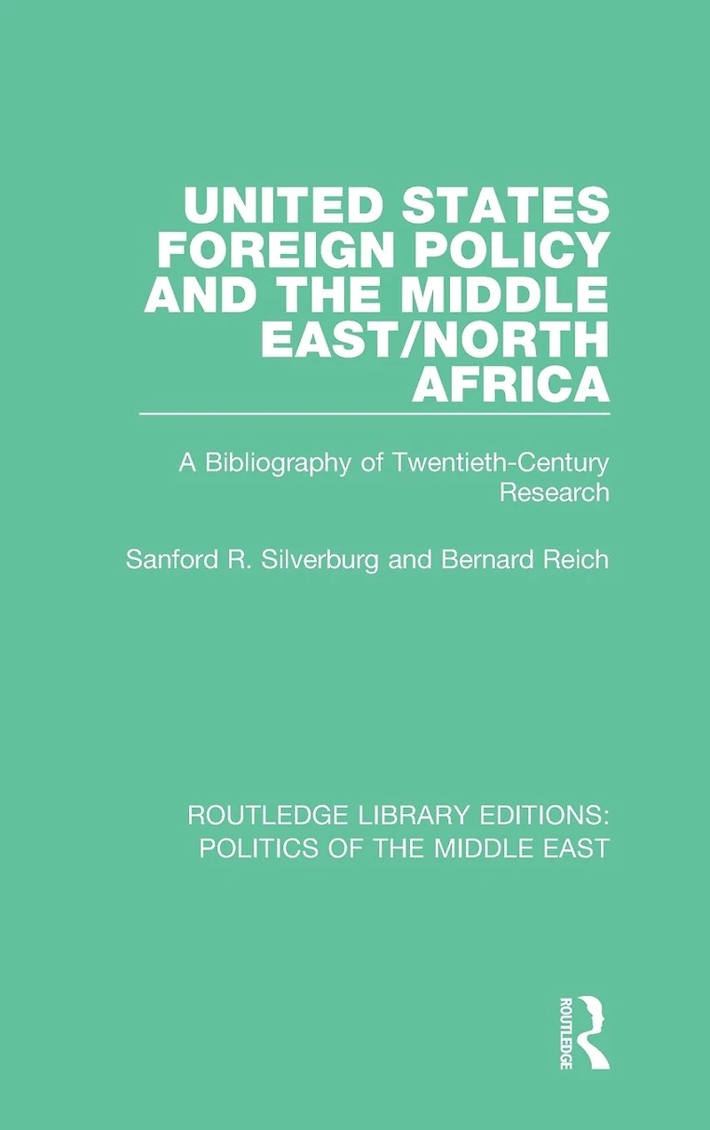 United States Foreign Policy and the Middle East/North Africa: A Bibliography of Twentieth-Century Research