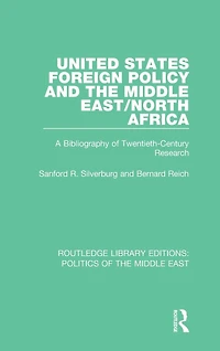 United States Foreign Policy and the Middle East/North Africa: A Bibliography of Twentieth-Century Research
