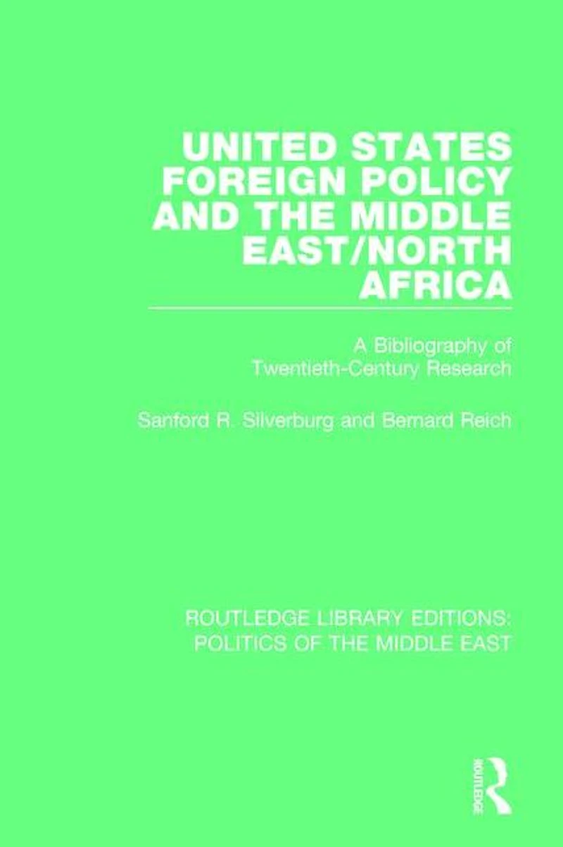 United States Foreign Policy and the Middle East/North Africa: A Bibliography of Twentieth-Century Research