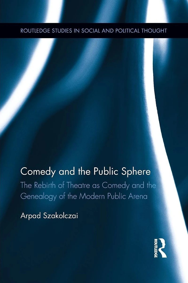 Comedy and the Public Sphere: Rebirth of Theatre as Genealogy Modern Arena