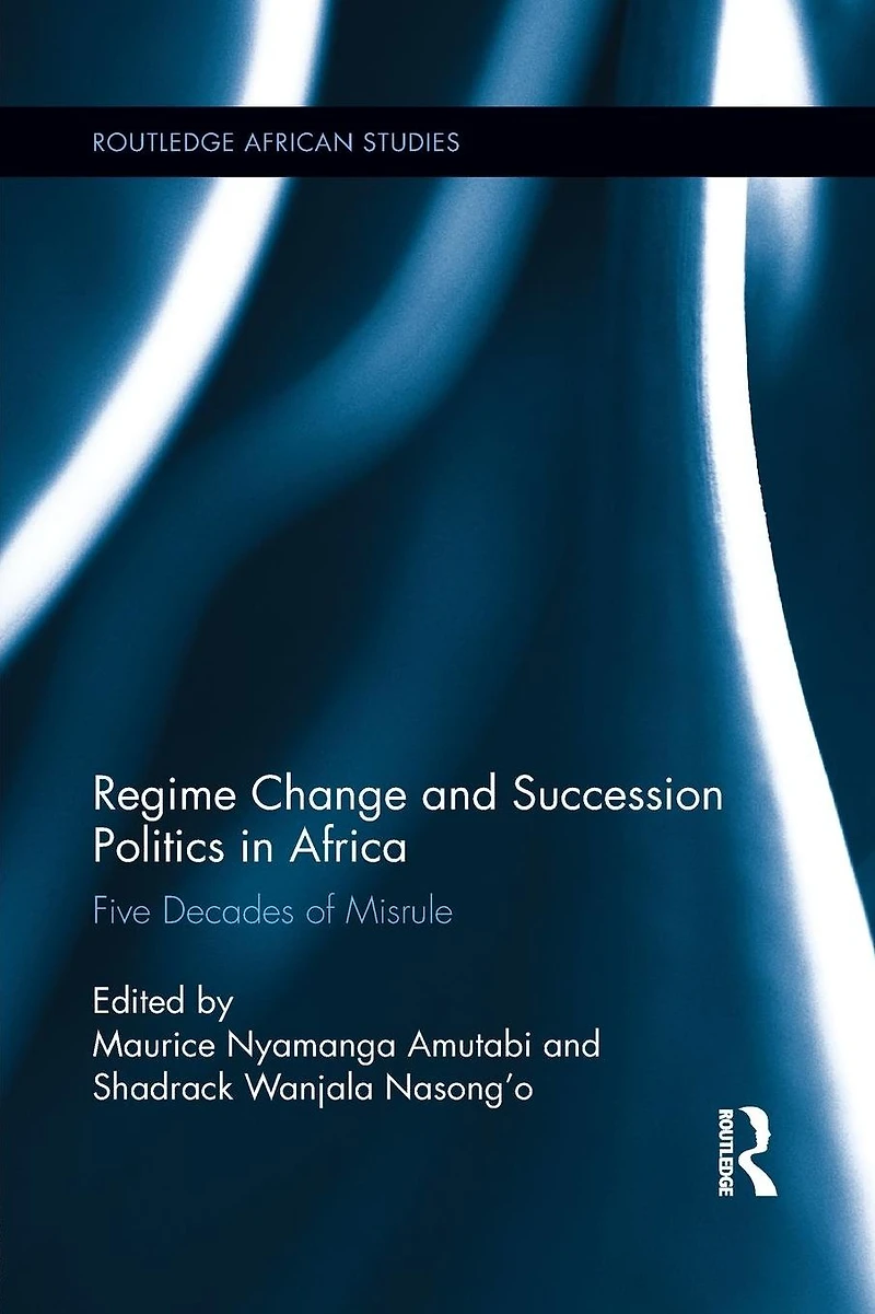 Regime Change and Succession Politics Africa: Five Decades of Misrule