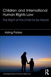 Children and International Human Rights Law: the Right of Child to be Heard