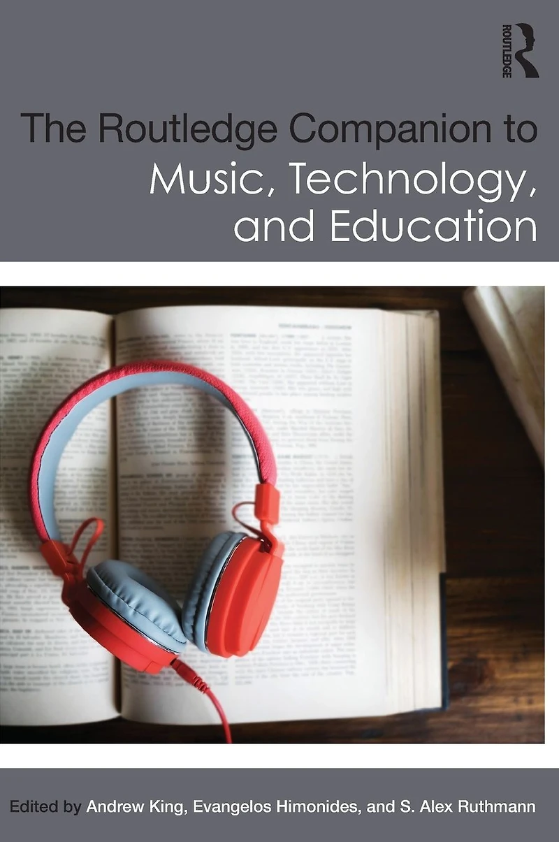 The Routledge Companion to Music, Technology, and Education