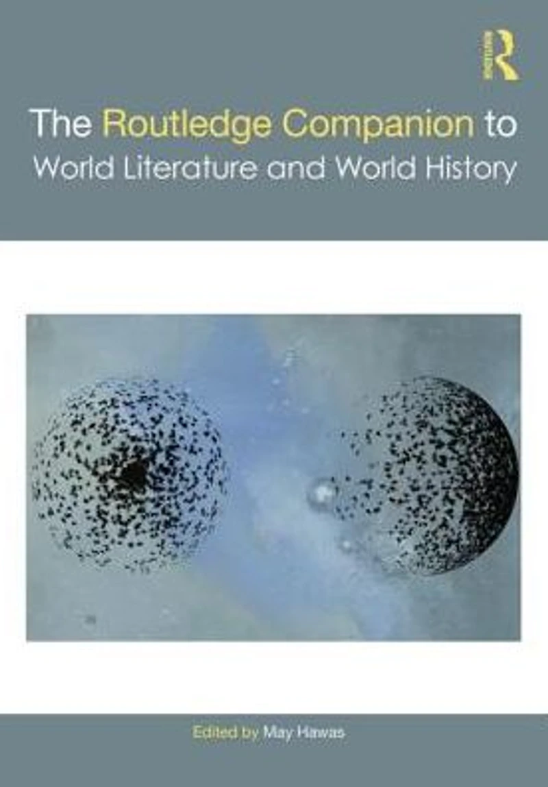 The Routledge Companion to World Literature and History