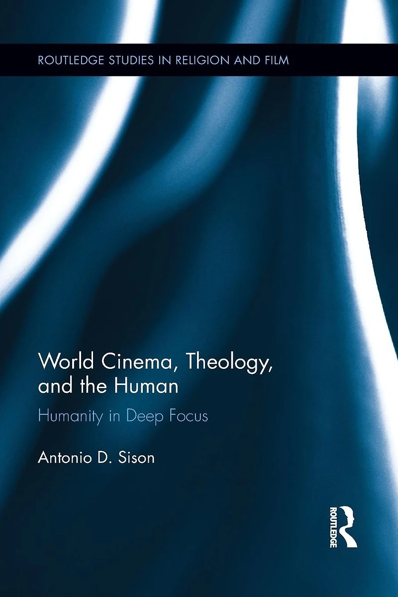 World Cinema, Theology, and the Human: Humanity Deep Focus