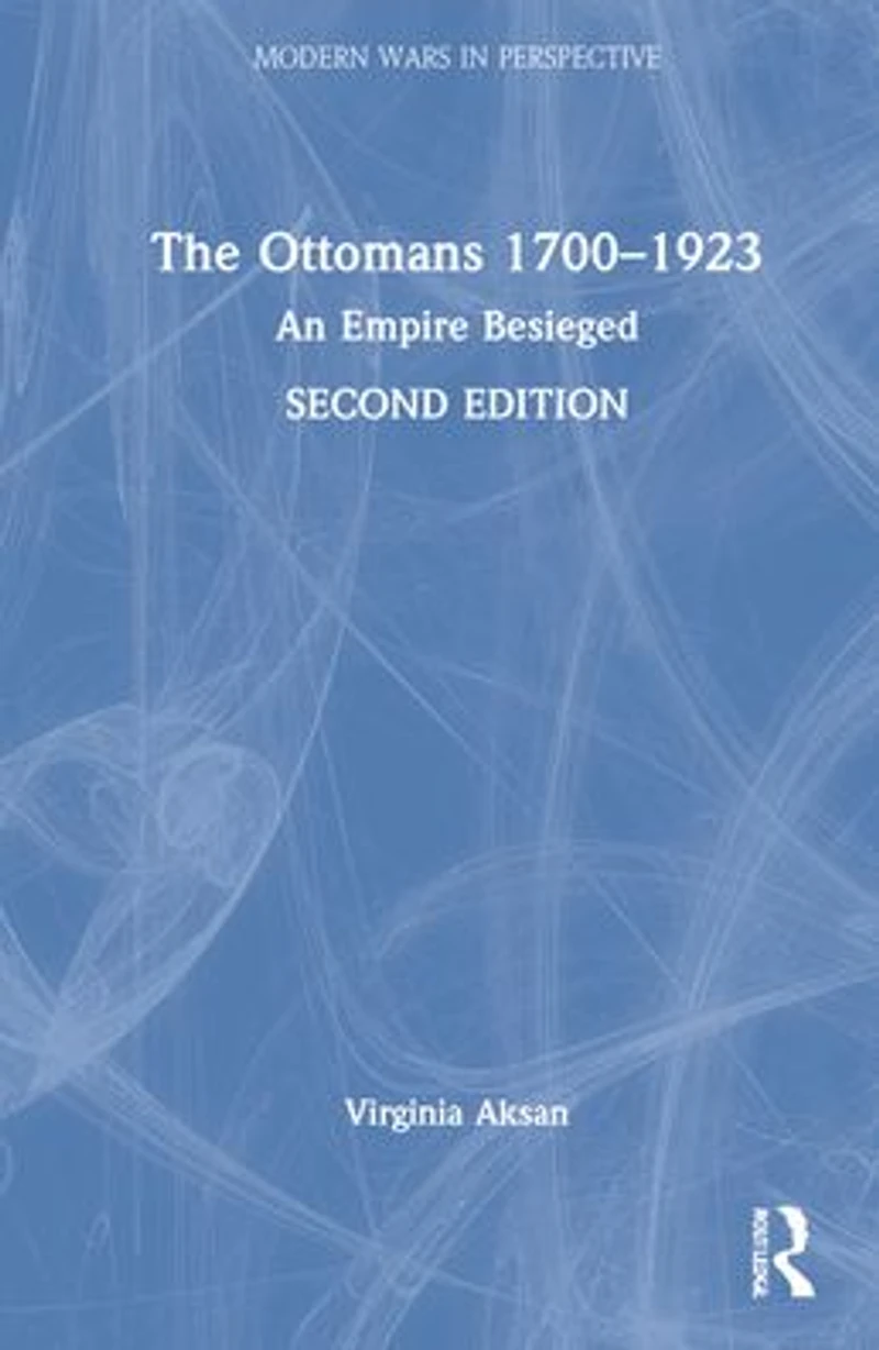 The Ottomans 1700-1923: An Empire Besieged