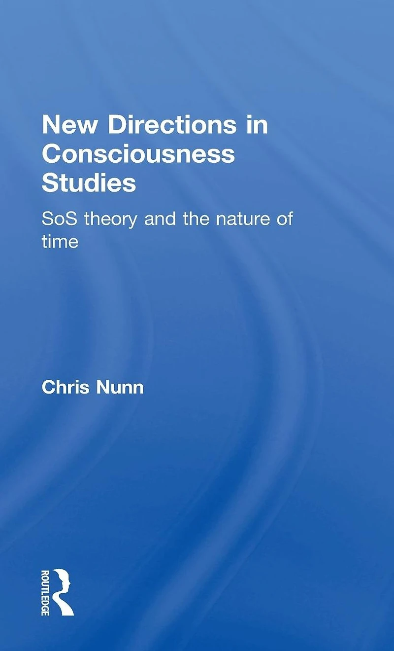 New Directions Consciousness Studies: SoS theory and the nature of time