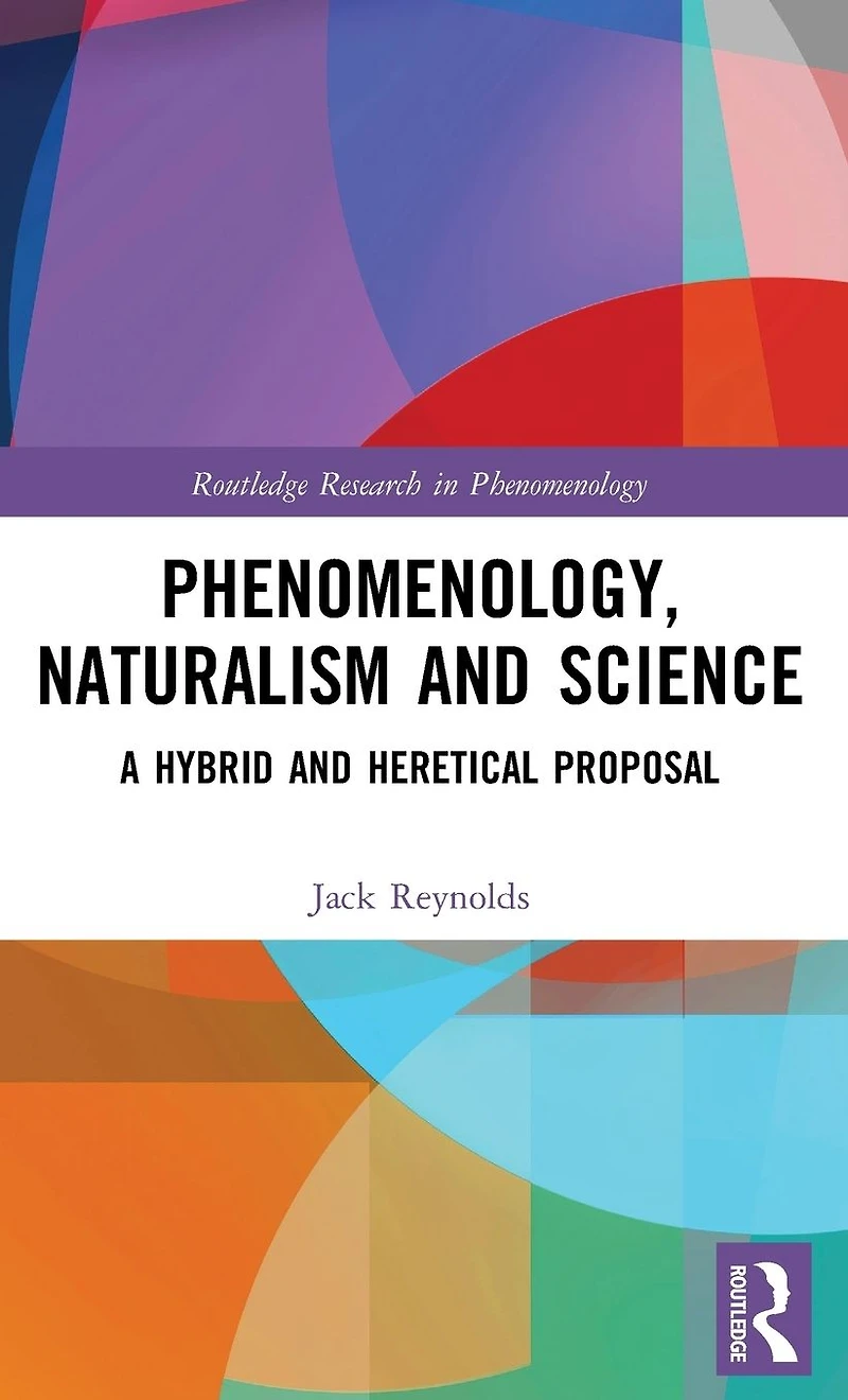 Phenomenology, Naturalism and Science: A Hybrid Heretical Proposal