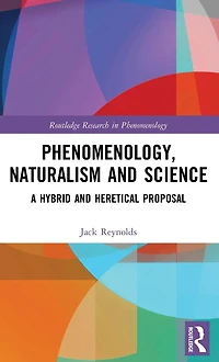 Phenomenology, Naturalism and Science: A Hybrid Heretical Proposal