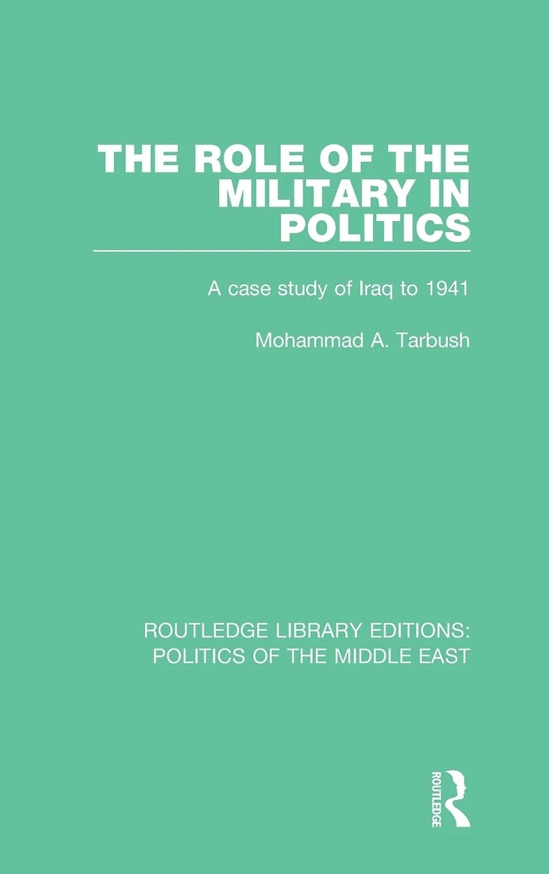 the Role of Military Politics: A Case Study Iraq to 1941