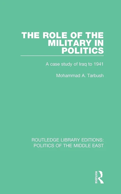 the Role of Military Politics: A Case Study Iraq to 1941