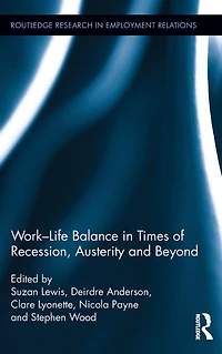 Work-Life Balance Times of Recession, Austerity and Beyond