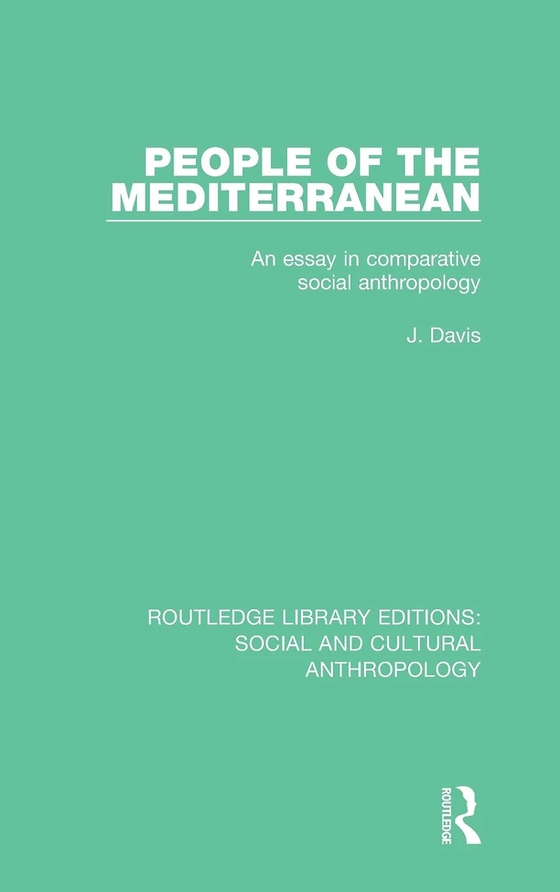 People of the Mediterranean: An Essay Comparative Social Anthropology
