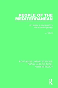 People of the Mediterranean: An Essay Comparative Social Anthropology