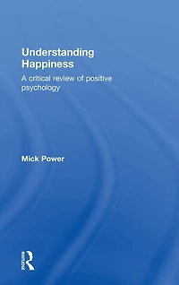 Understanding Happiness: A critical review of positive psychology