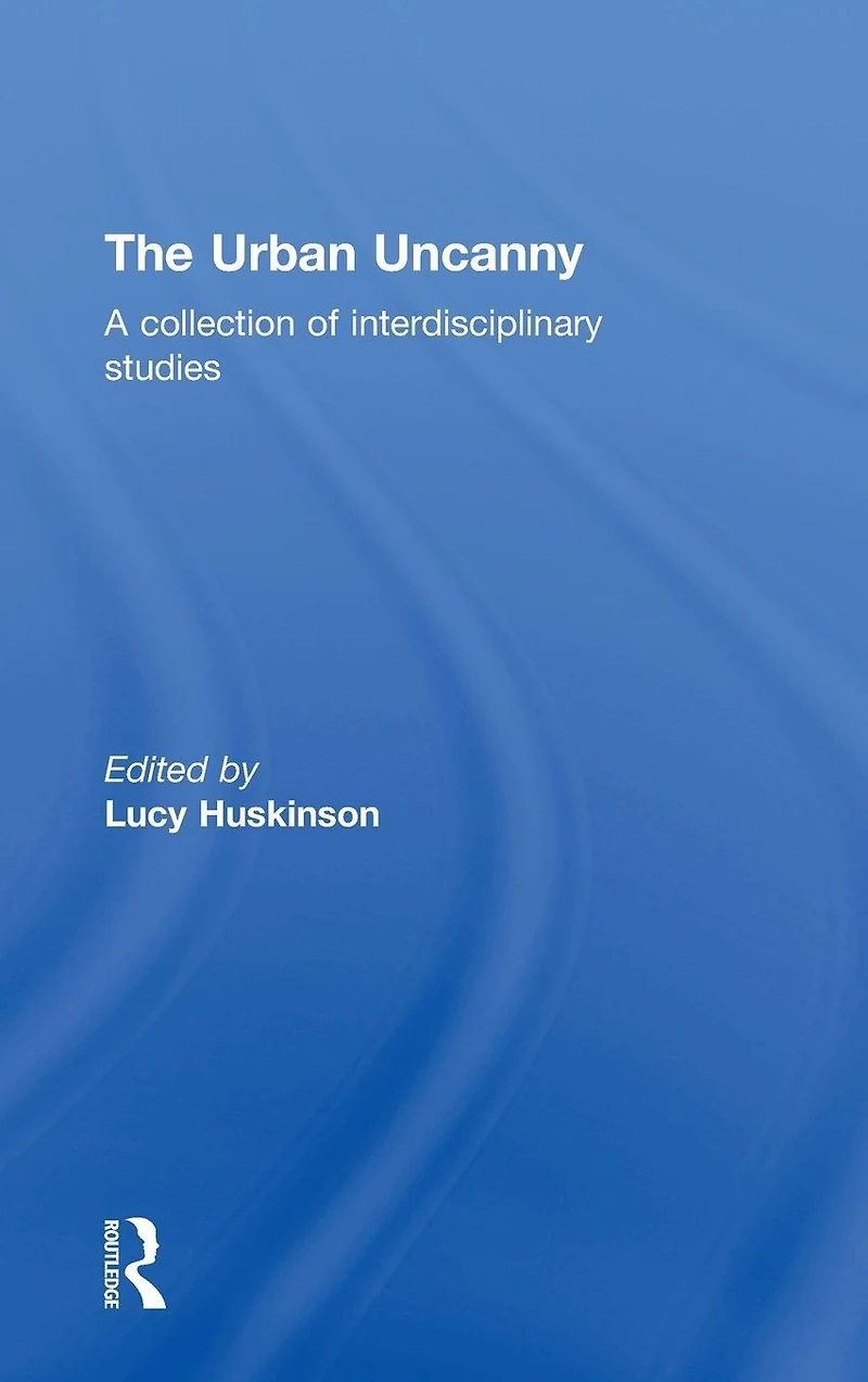 The Urban Uncanny: A collection of interdisciplinary studies