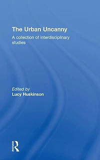 The Urban Uncanny: A collection of interdisciplinary studies