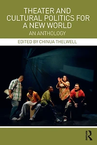 Theater and Cultural Politics for a New World: An Anthology