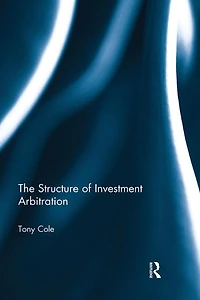 The Structure of Investment Arbitration