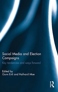 Social Media and Election Campaigns: Key Tendencies Ways Forward