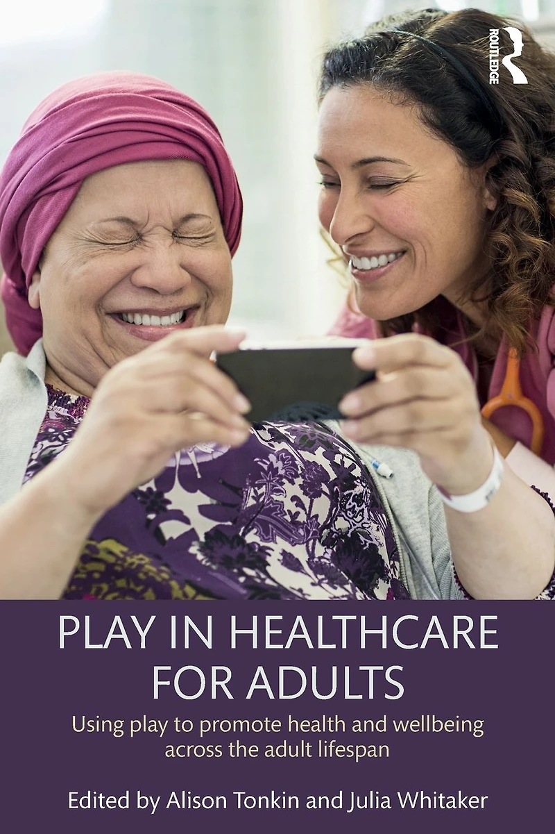 play Healthcare for Adults: Using to promote health and wellbeing across the adult lifespan
