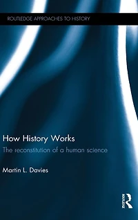 How History Works: The Reconstitution of a Human Science