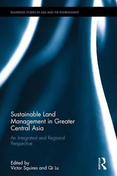 Sustainable Land Management Greater Central Asia: An Integrated and Regional Perspective