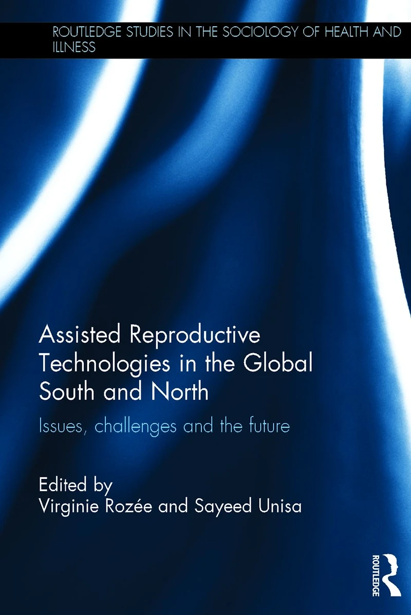Assisted Reproductive Technologies the Global South and North: Issues, Challenges Future