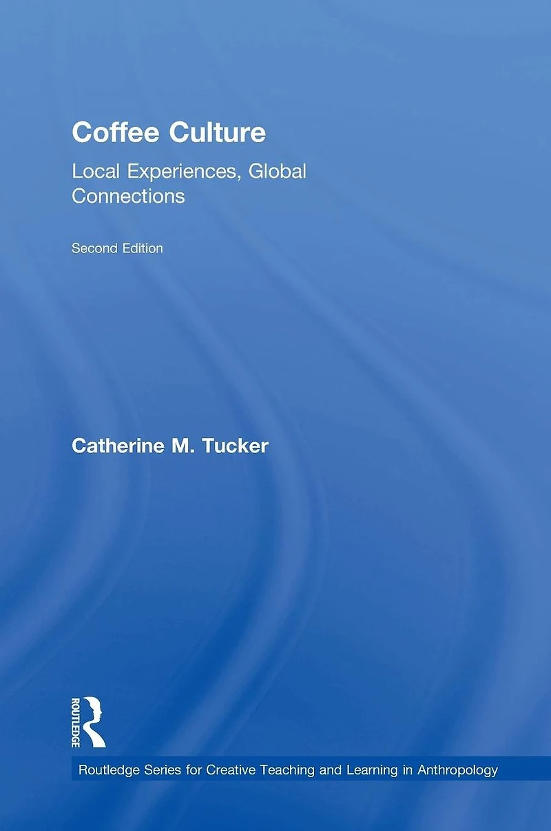 Coffee Culture: Local Experiences, Global Connections