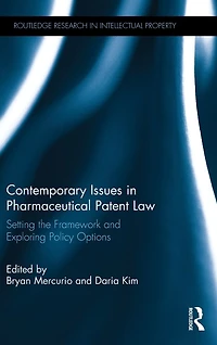 Contemporary Issues Pharmaceutical Patent Law: Setting the Framework and Exploring Policy Options